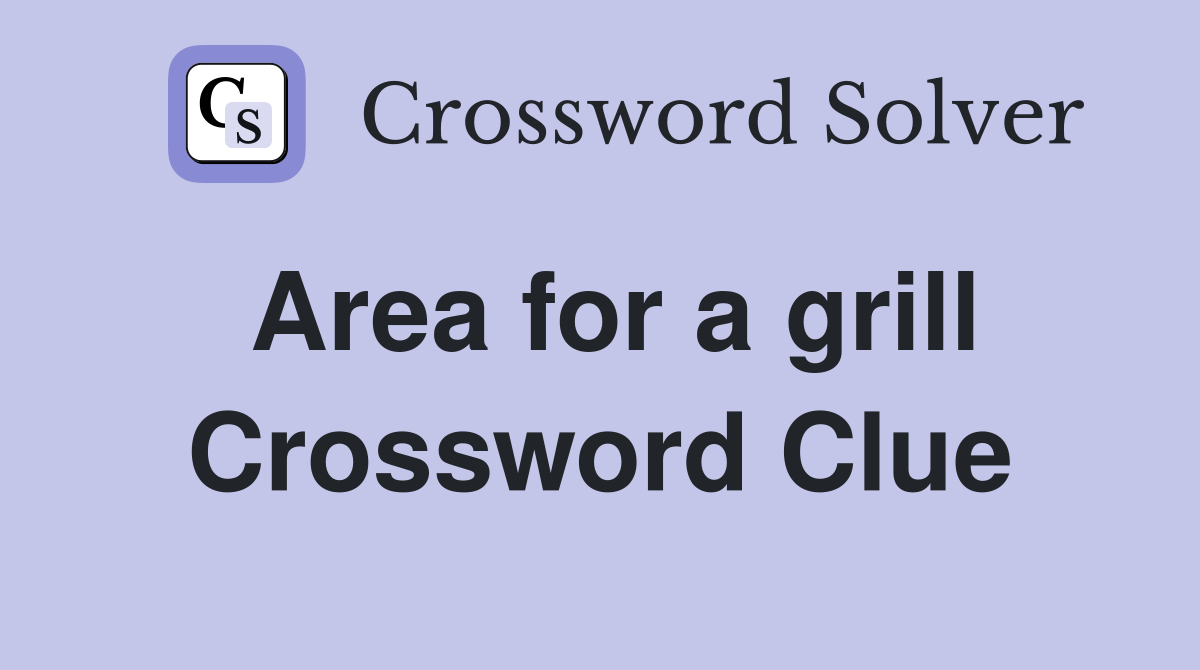 Area for a grill Crossword Clue Answers Crossword Solver